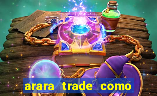 arara trade como ganhar dinheiro